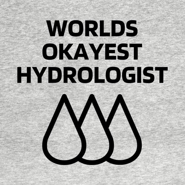 World okayest hydrologist by Word and Saying